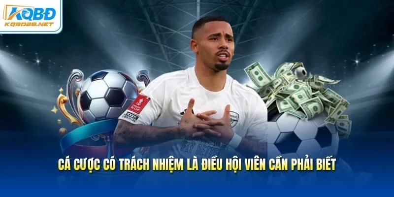 Cá cược có trách nhiệm là điều hội viên cần phải biết Cá cược có trách nhiệm là điều hội viên cần phải biết