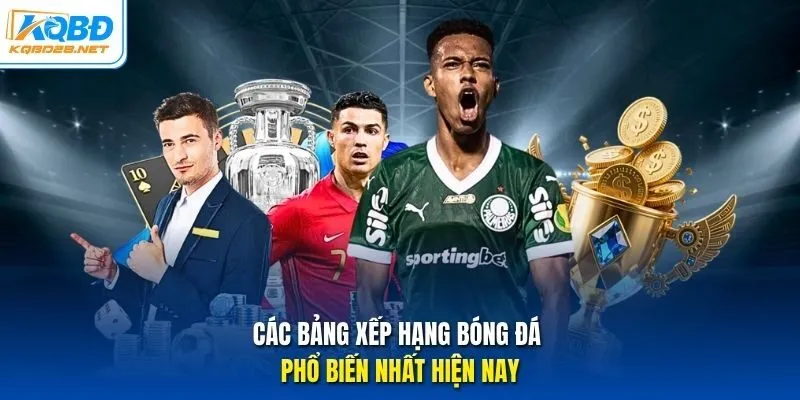Các bảng xếp hạng bóng đá phổ biến nhất hiện nay Các bảng xếp hạng bóng đá phổ biến nhất hiện nay