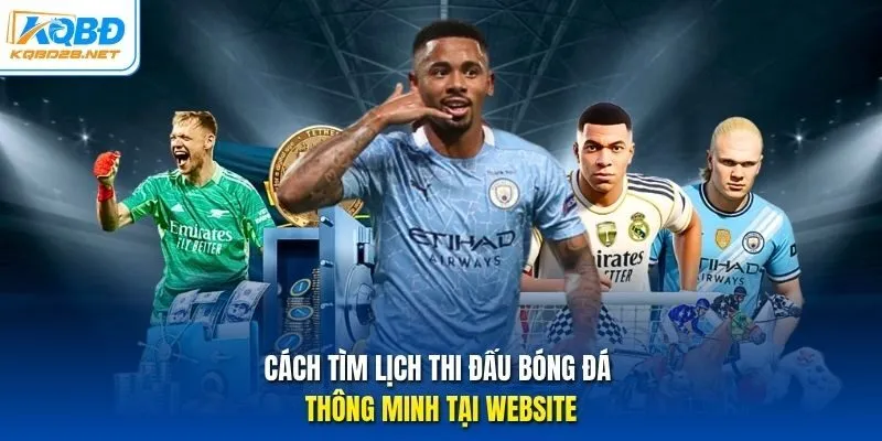Cách tìm lịch thi đấu bóng đá thông minh tại website