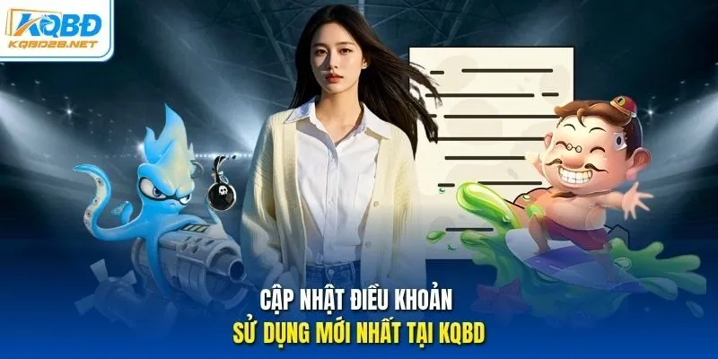 Cập nhật điều khoản sử dụng mới nhất tại KQBD