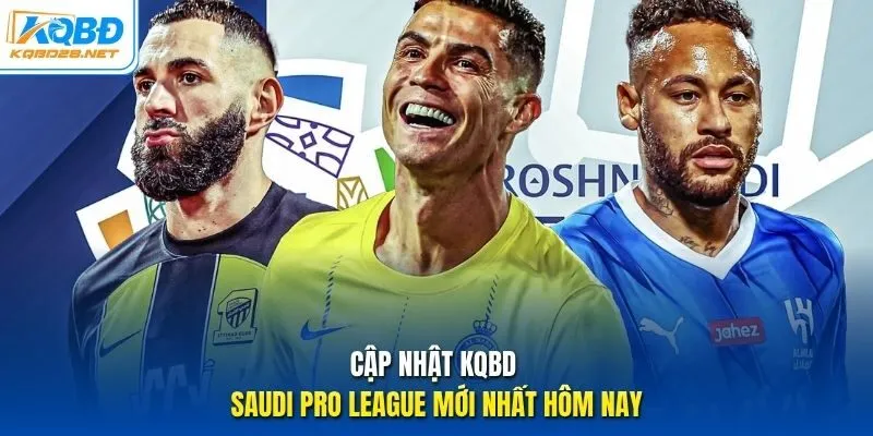 Cập nhật KQBD Saudi Pro League mới nhất hôm nay Cập nhật KQBD Saudi Pro League mới nhất hôm nay