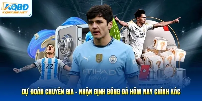 Dự Đoán Chuyên Gia - Nhận Định Bóng Đá Hôm Nay Chính Xác