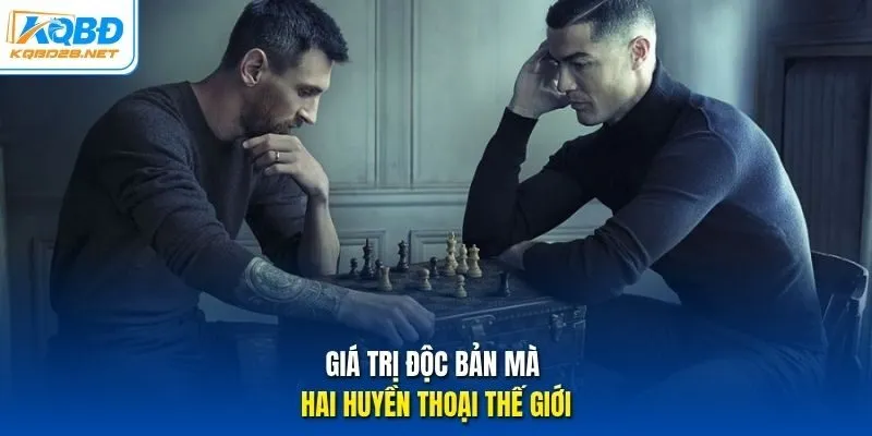 Giá trị độc bản mà hai huyền thoại thế giới