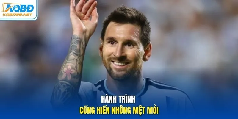 Hành trình cống hiến không mệt mỏi