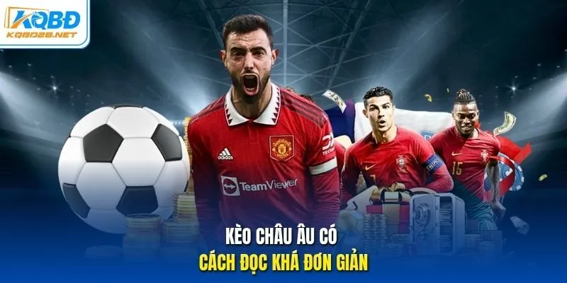 Kèo châu Âu có cách đọc khá đơn giản.