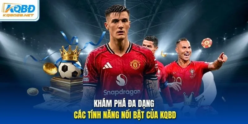 Khám phá đa dạng các tính năng nổi bật của KQBD Khám phá đa dạng các tính năng nổi bật của KQBD