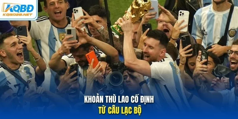 Khoản thù lao cố định từ câu lạc bộ Khoản thù lao cố định từ câu lạc bộ