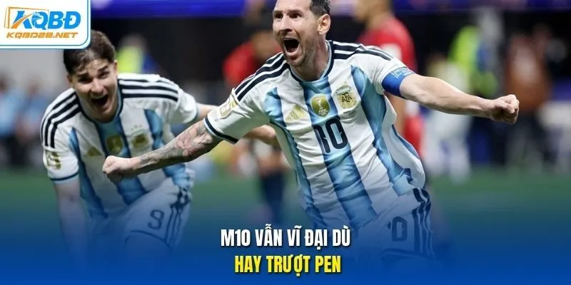 M10 vẫn vĩ đại dù hay trượt Pen