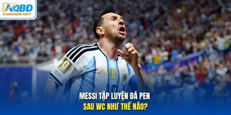 Messi tập luyện đá Pen sau WC như thế nào?