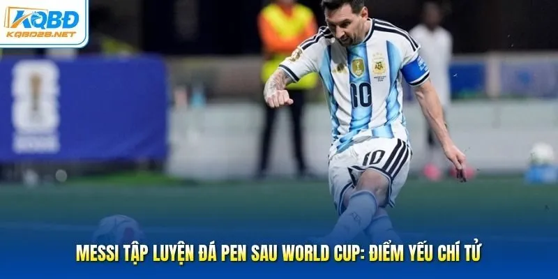 Messi Tập Luyện Đá Pen Sau WC: Điểm Yếu Chí Tử