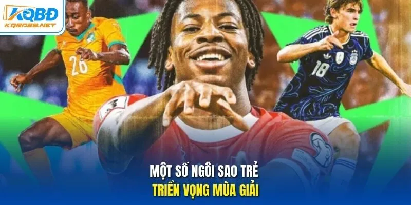 Một số ngôi sao trẻ triển vọng mùa giải.