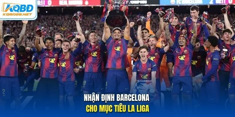 Nhận định Barcelona cho mục tiêu La Liga Nhận định Barcelona cho mục tiêu La Liga