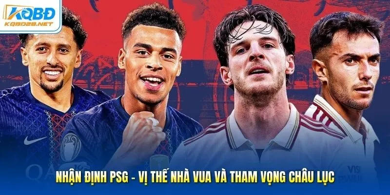 Nhận Định PSG - Vị Thế Nhà Vua Và Tham Vọng Châu Lục