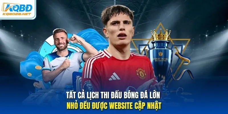 Tất cả lịch thi đấu bóng đá lớn nhỏ đều được website cập nhật