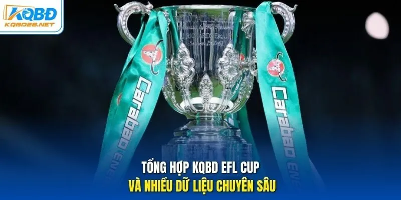 Tổng hợp KQBD EFL Cup và nhiều dữ liệu chuyên sâu Tổng hợp KQBD EFL Cup và nhiều dữ liệu chuyên sâu