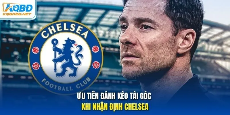 Ưu tiên đánh kèo tài góc khi nhận định Chelsea Ưu tiên đánh kèo tài góc khi nhận định Chelsea