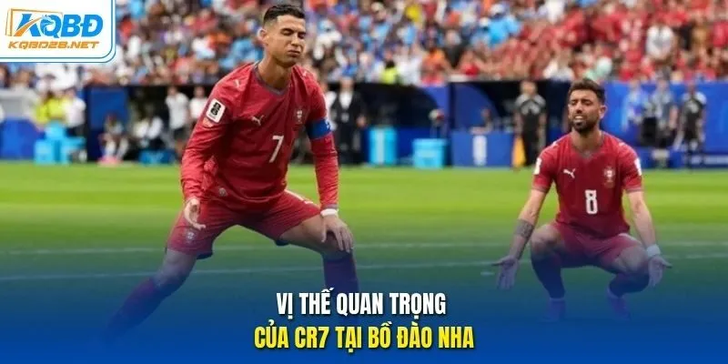 Vị thế quan trọng của CR7 tại Bồ Đào Nha